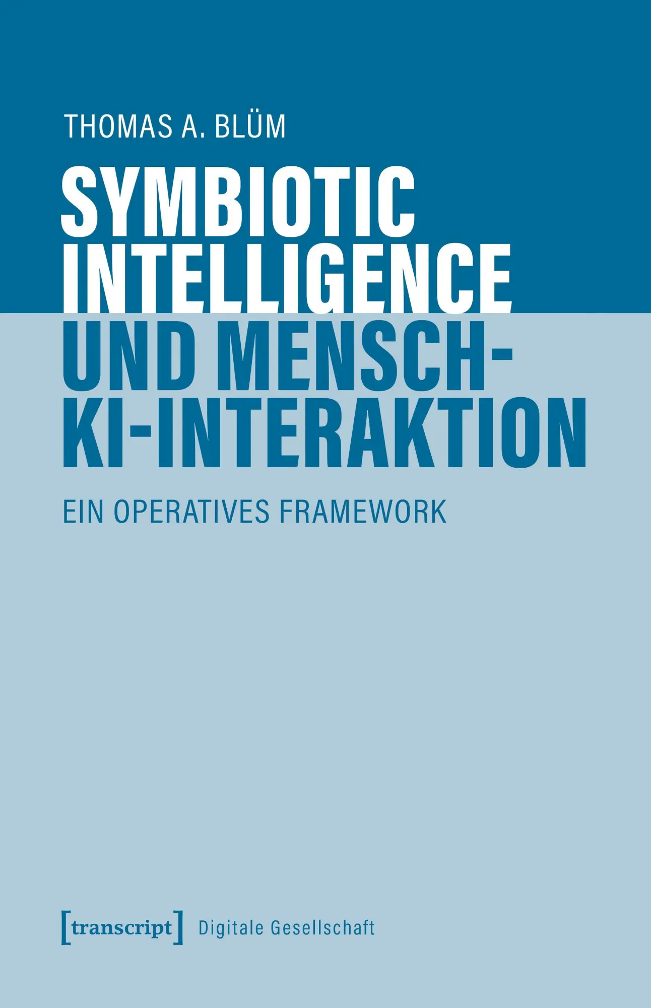 Cover: 9783837683042 | Symbiotic Intelligence und Mensch-KI-Interaktion | Thomas A. Blüm