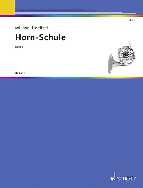 Cover: 9790001073042 | Horn-Schule 1 | Band 1. Horn. | Michael Höltzel | Taschenbuch | 92 S.
