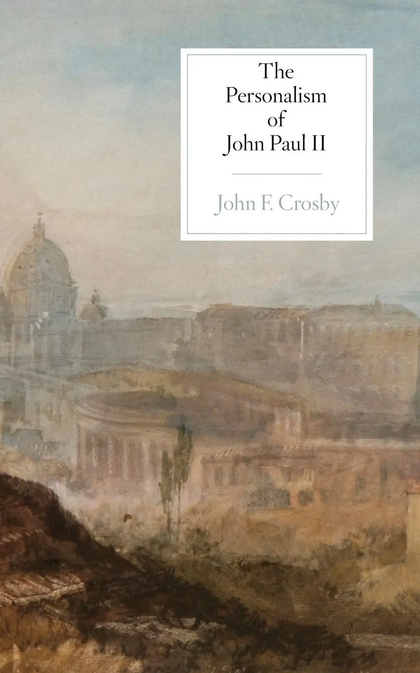 Cover: 9781939773142 | The Personalism of John Paul II | John F. Crosby | Taschenbuch | 2019