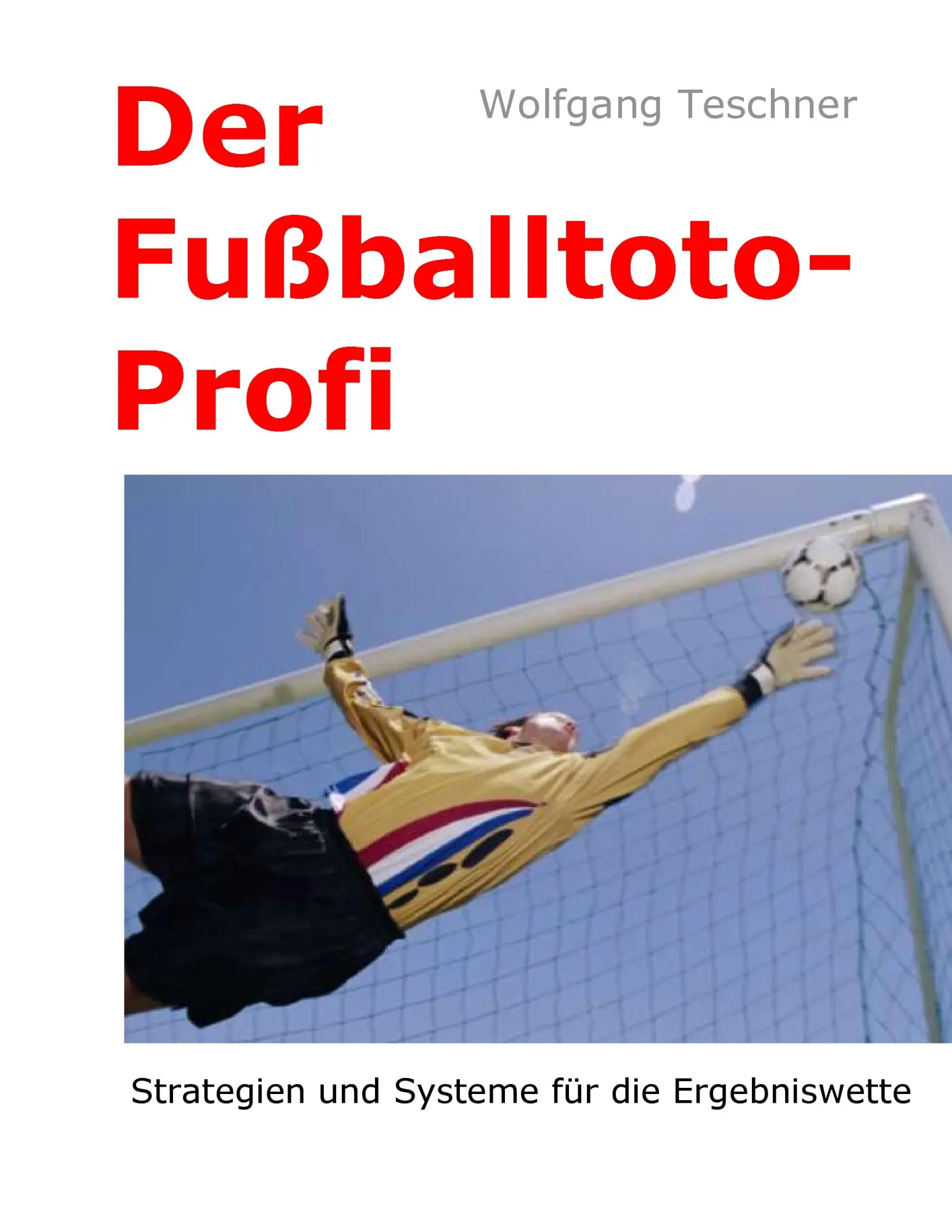 Cover: 9783842383142 | Der Fußballtoto-Profi | Wolfgang Teschner | Taschenbuch | 204 S.