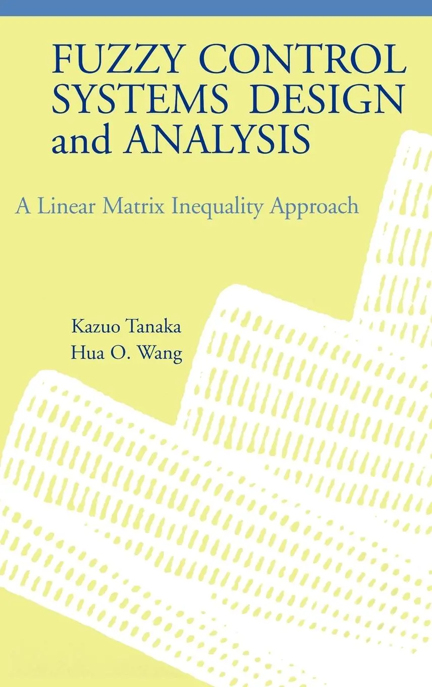 Cover: 9780471323242 | Fuzzy Control Systems Design and Analysis | Kazuo Tanaka (u. a.) | XIV