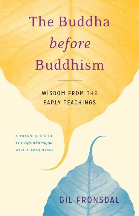 Cover: 9781611803242 | The Buddha Before Buddhism: Wisdom from the Early Teachings | Fronsdal