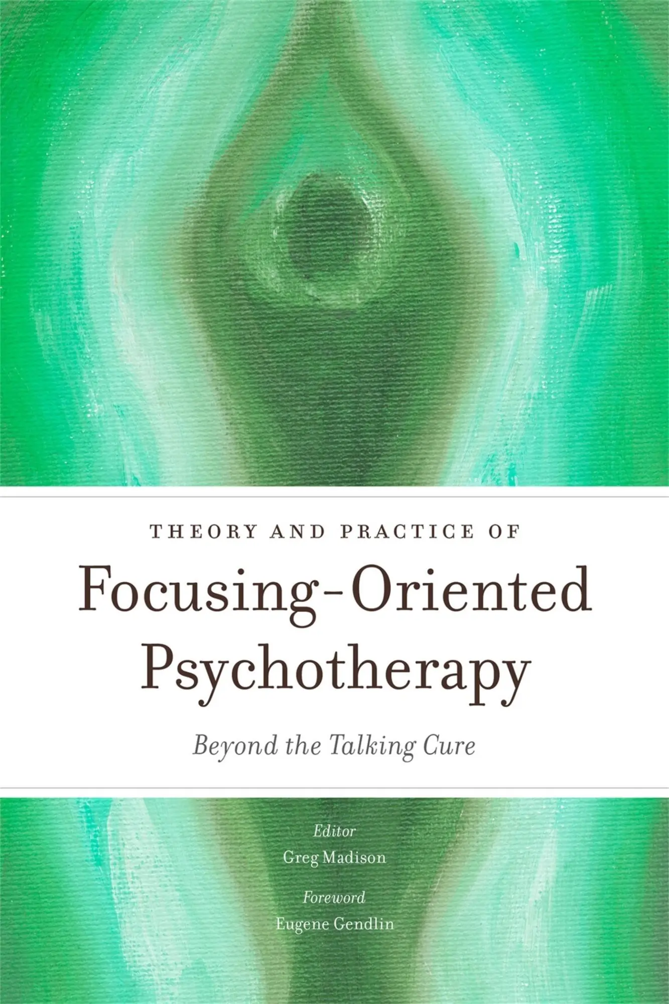 Cover: 9781849053242 | Theory and Practice of Focusing-Oriented Psychotherapy | Greg Madison