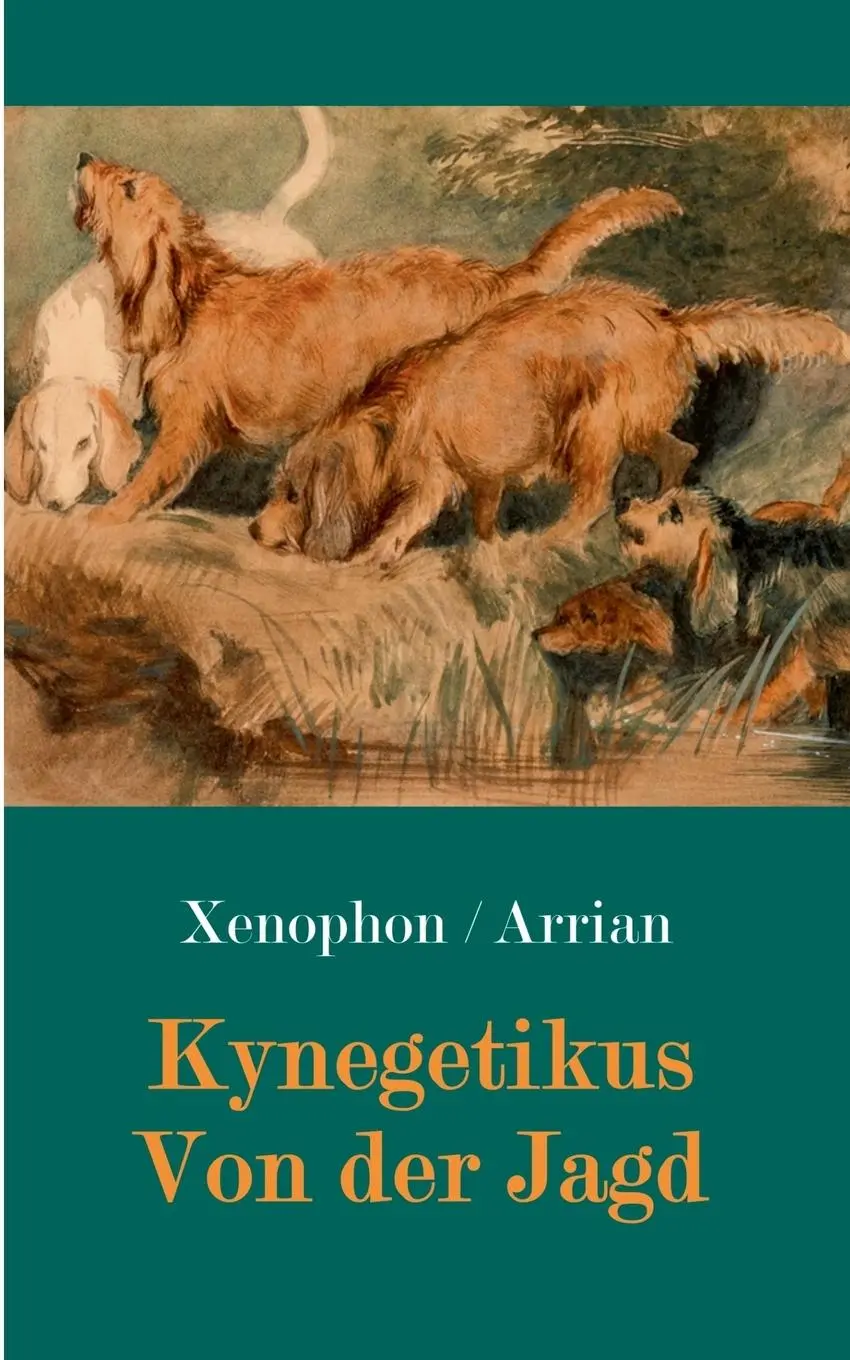 Cover: 9783748183242 | Kynegetikus - Von der Jagd | Xenophon von Athen (u. a.) | Taschenbuch