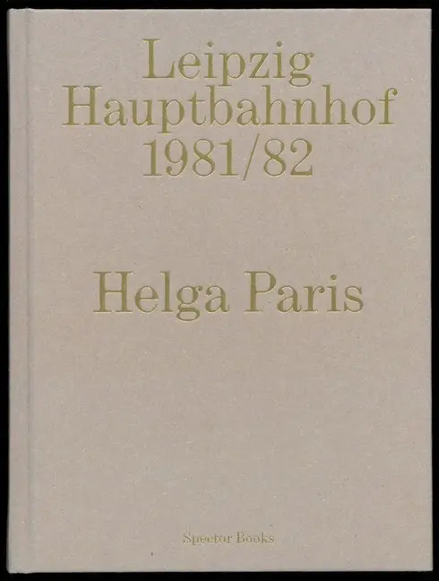 Cover: 9783959053242 | Helga Paris. Leipzig Hauptbahnhof 1981/1982 | Inka Schube | Buch