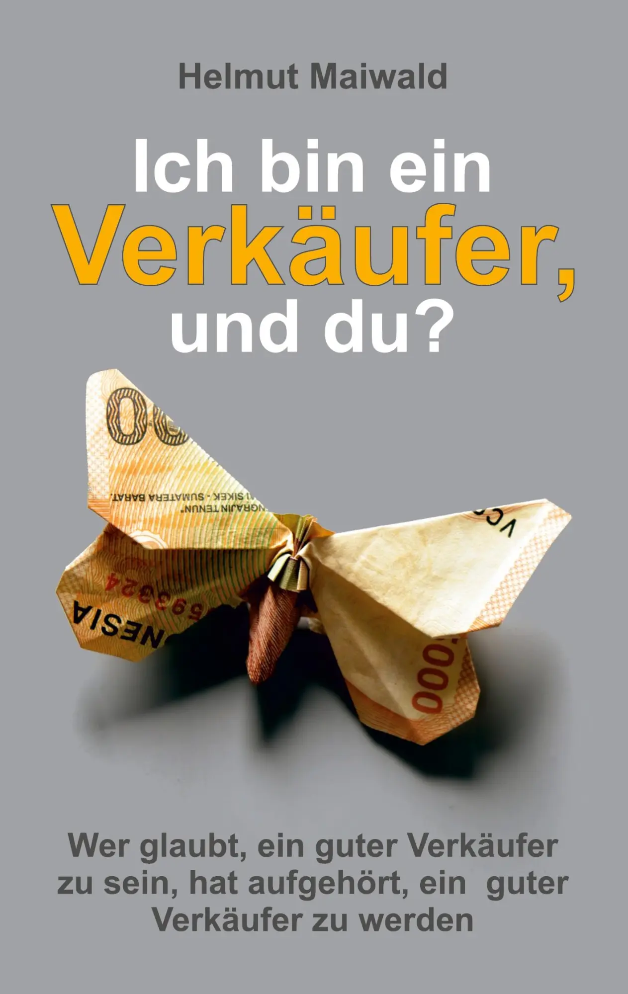 Cover: 9783347123342 | Ich bin ein Verkäufer, und du? | Helmut Maiwald | Taschenbuch | 168 S.