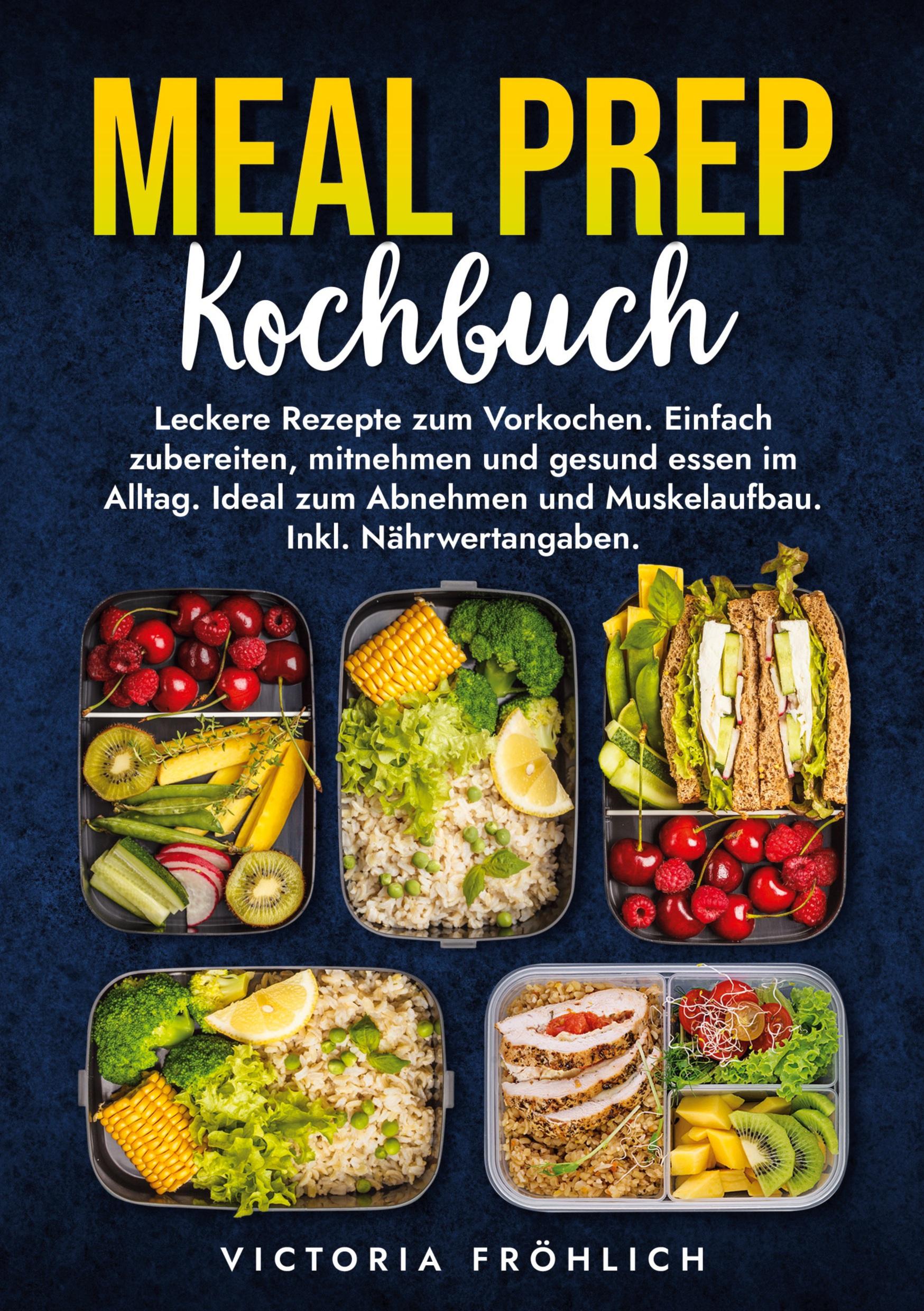 Cover: 9783759293442 | Meal Prep Kochbuch | Victoria Fröhlich | Taschenbuch | 180 S. | 2025