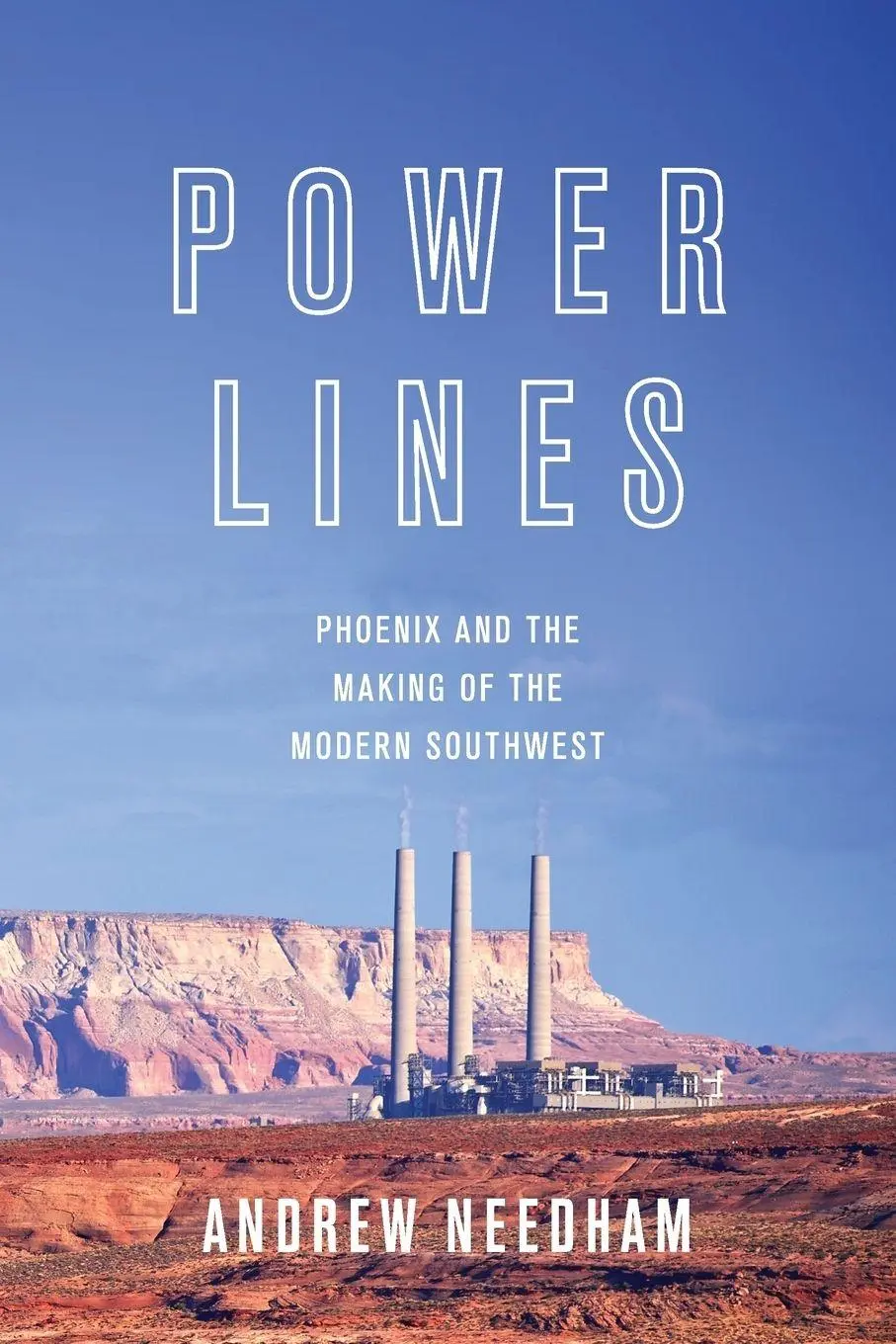 Cover: 9780691173542 | Power Lines | Phoenix and the Making of the Modern Southwest | Needham