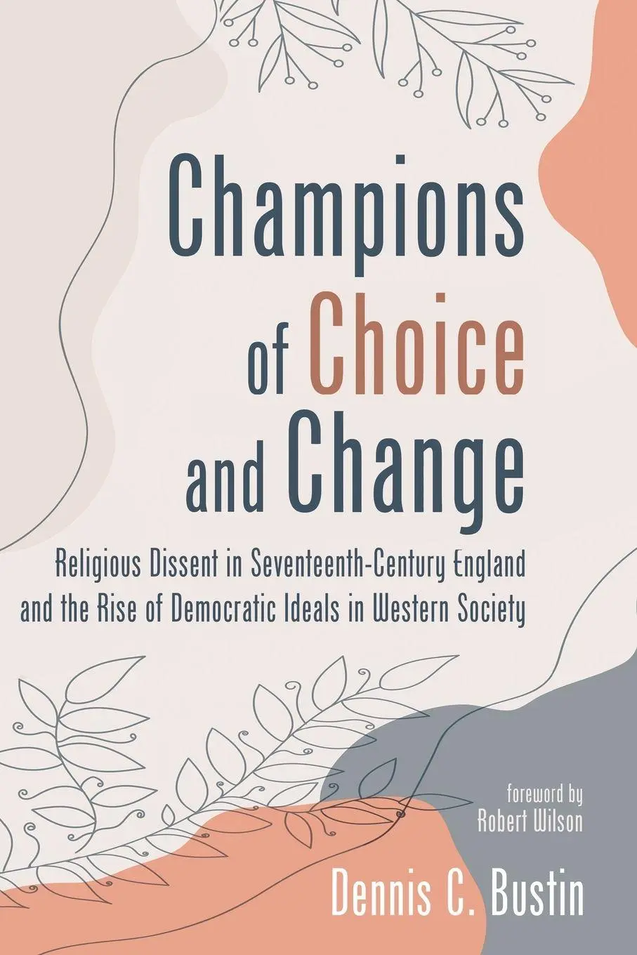 Cover: 9781725273542 | Champions of Choice and Change | Dennis C. Bustin | Taschenbuch | 2023
