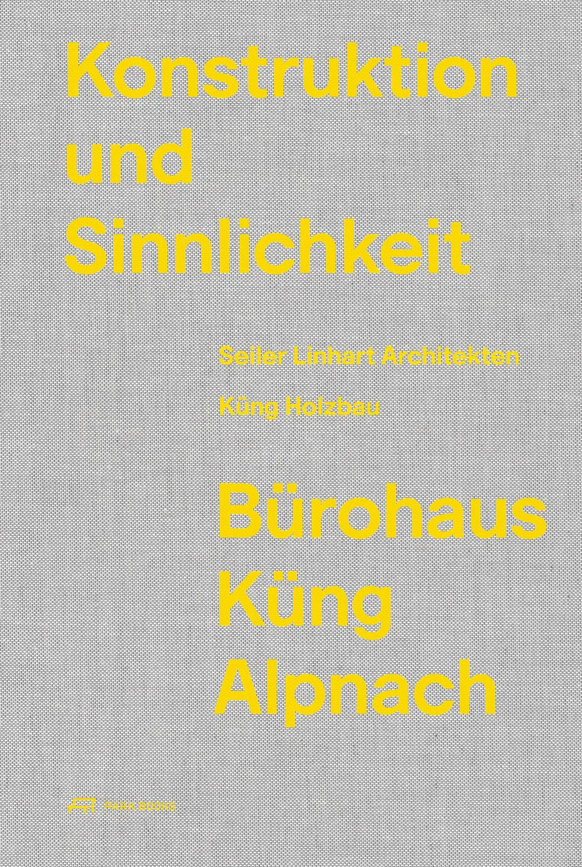 Cover: 9783038603542 | Konstruktion und Sinnlichkeit | Bürohaus Küng Alpnach | Küng (u. a.)