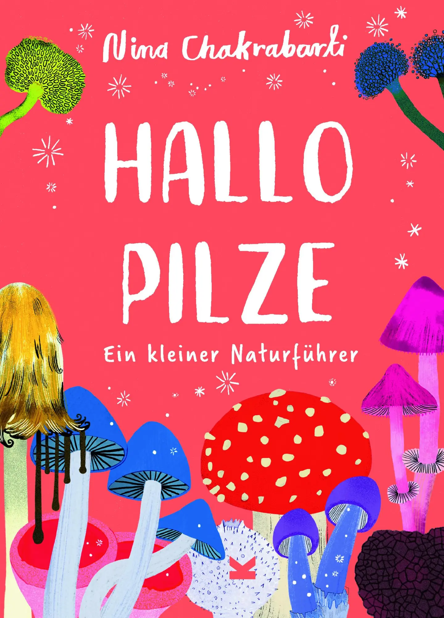 Cover: 9783962443542 | Hallo Pilze | Ein kleiner Naturführer | Nina Chakrabarti | Buch | 2023