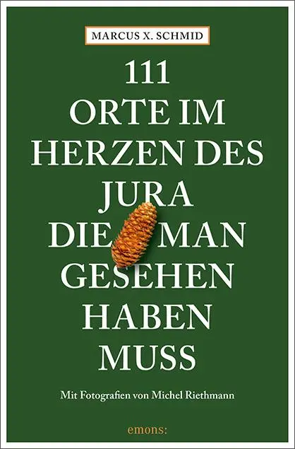 Cover: 9783740813642 | 111 Orte im Herzen des Jura, die man gesehen haben muss | Reiseführer