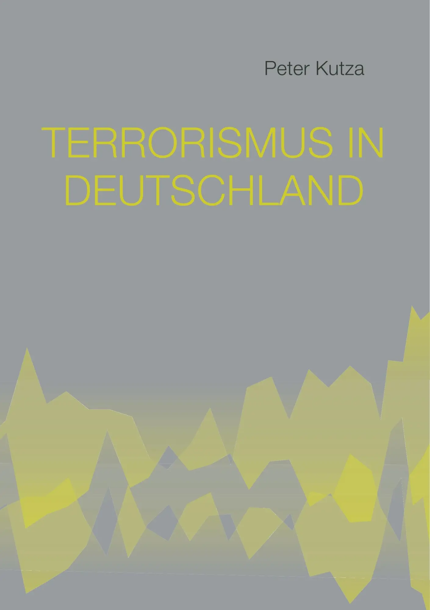 Cover: 9783752863642 | Terrorismus in Deutschland | Peter Kutza | Taschenbuch | 148 S. | 2018