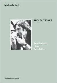 Cover: 9783801503642 | Rudi Dutschke. Revolutionär ohne Revolution | Stationen seines Denkens Cover: 9783801503642 | Rudi Dutschke. Revolutionär ohne Revolution | Stationen seines Denkens