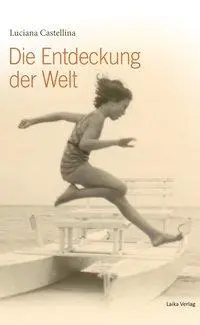 Cover: 9783944233642 | Die Entdeckung der Welt | Allgemein 11 | Luciana Castellina | Buch