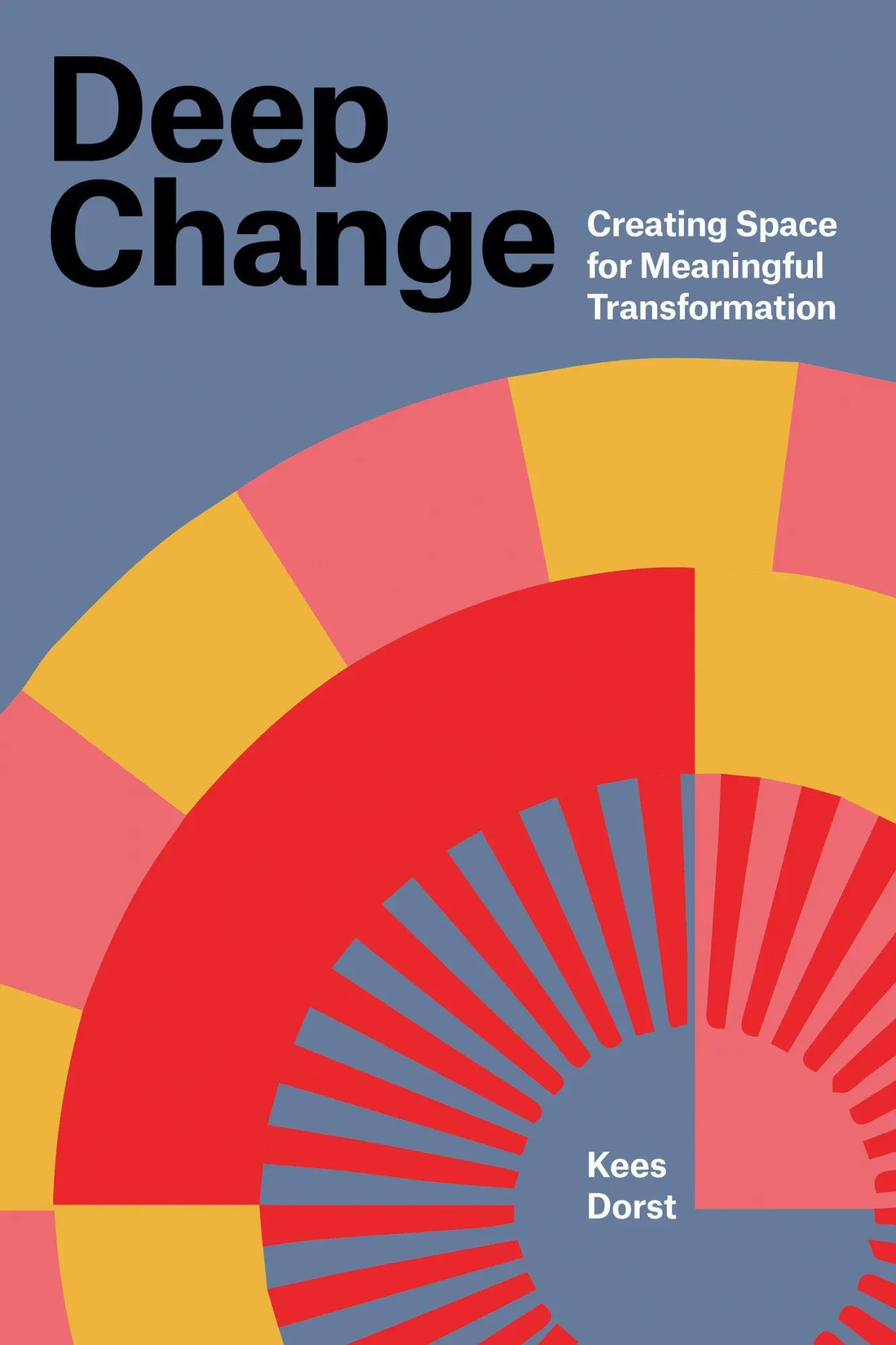 Cover: 9780262553742 | Deep Change | Creating Space for Meaningful Transformation | Dorst