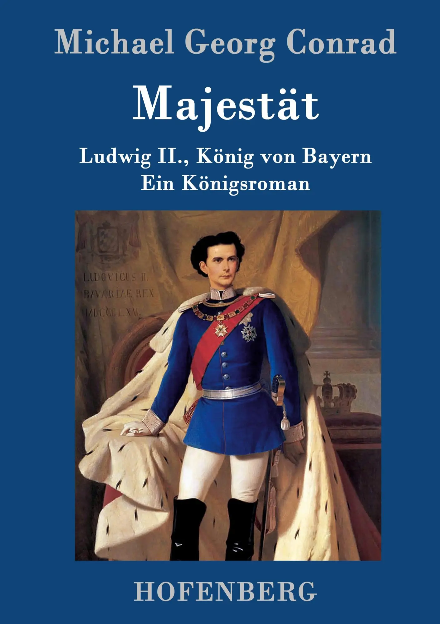 Cover: 9783861993742 | Majestät | Ludwig II., König von Bayern Ein Königsroman | Conrad