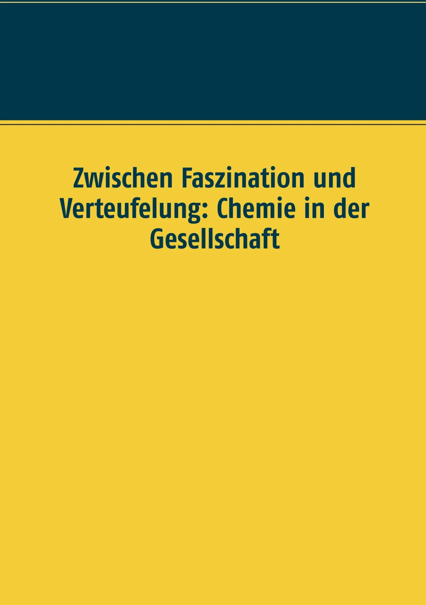 Cover: 9783981923742 | Zwischen Faszination und Verteufelung: Chemie in der Gesellschaft