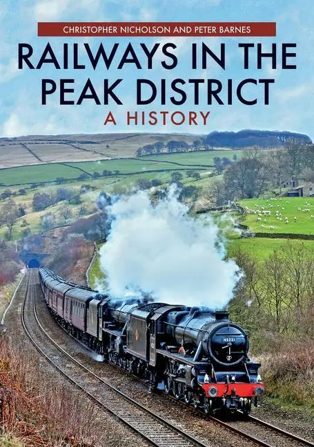 Cover: 9781445693842 | Railways in the Peak District | A History | Nicholson (u. a.) | Buch
