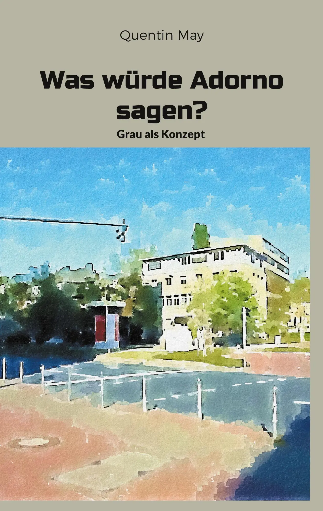 Cover: 9783759703842 | Was würde Adorno sagen? | Grau als Konzept | Quentin May | Taschenbuch