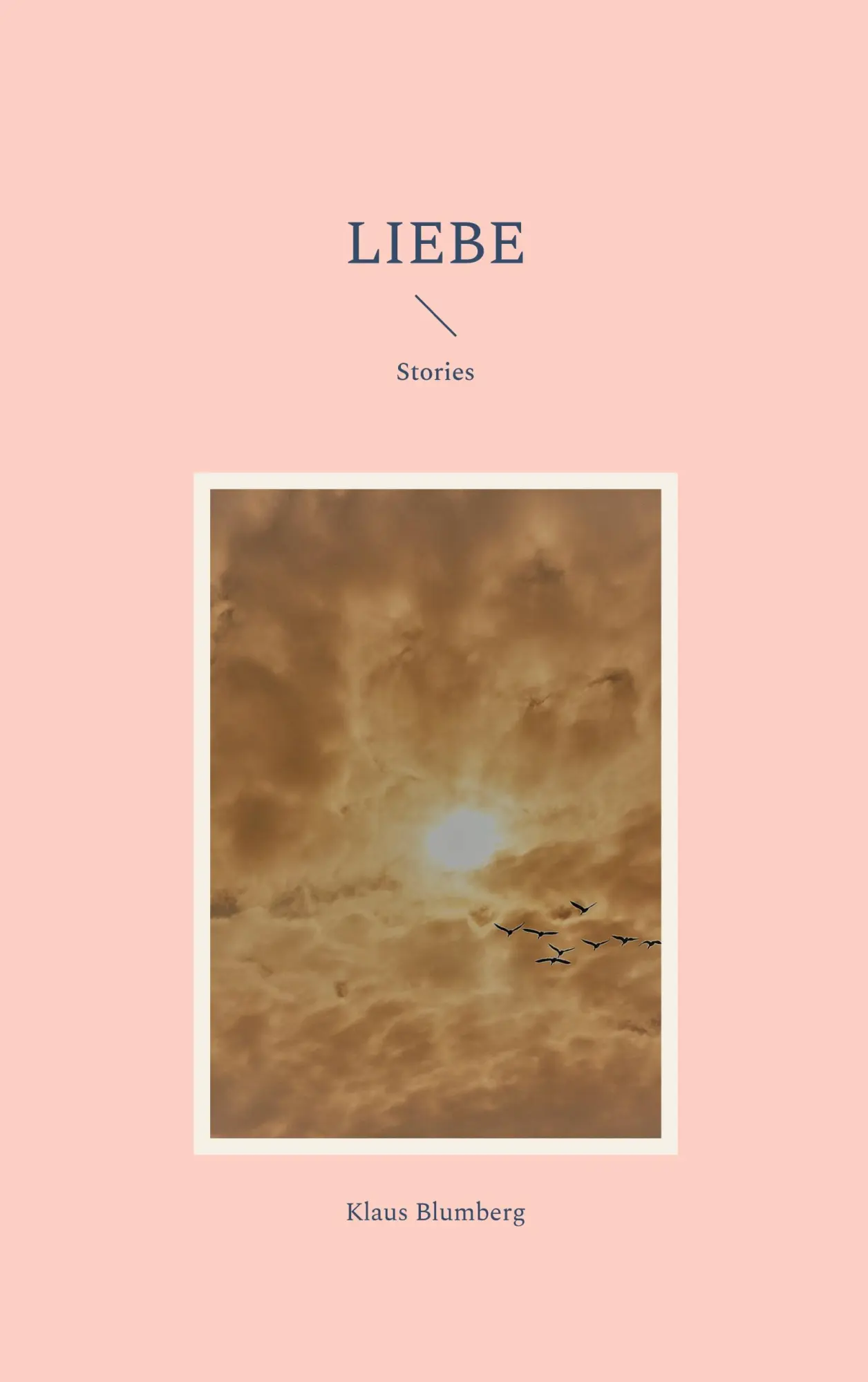 Cover: 9783819263842 | Liebe | Stories | Klaus Blumberg | Taschenbuch | 204 S. | Deutsch