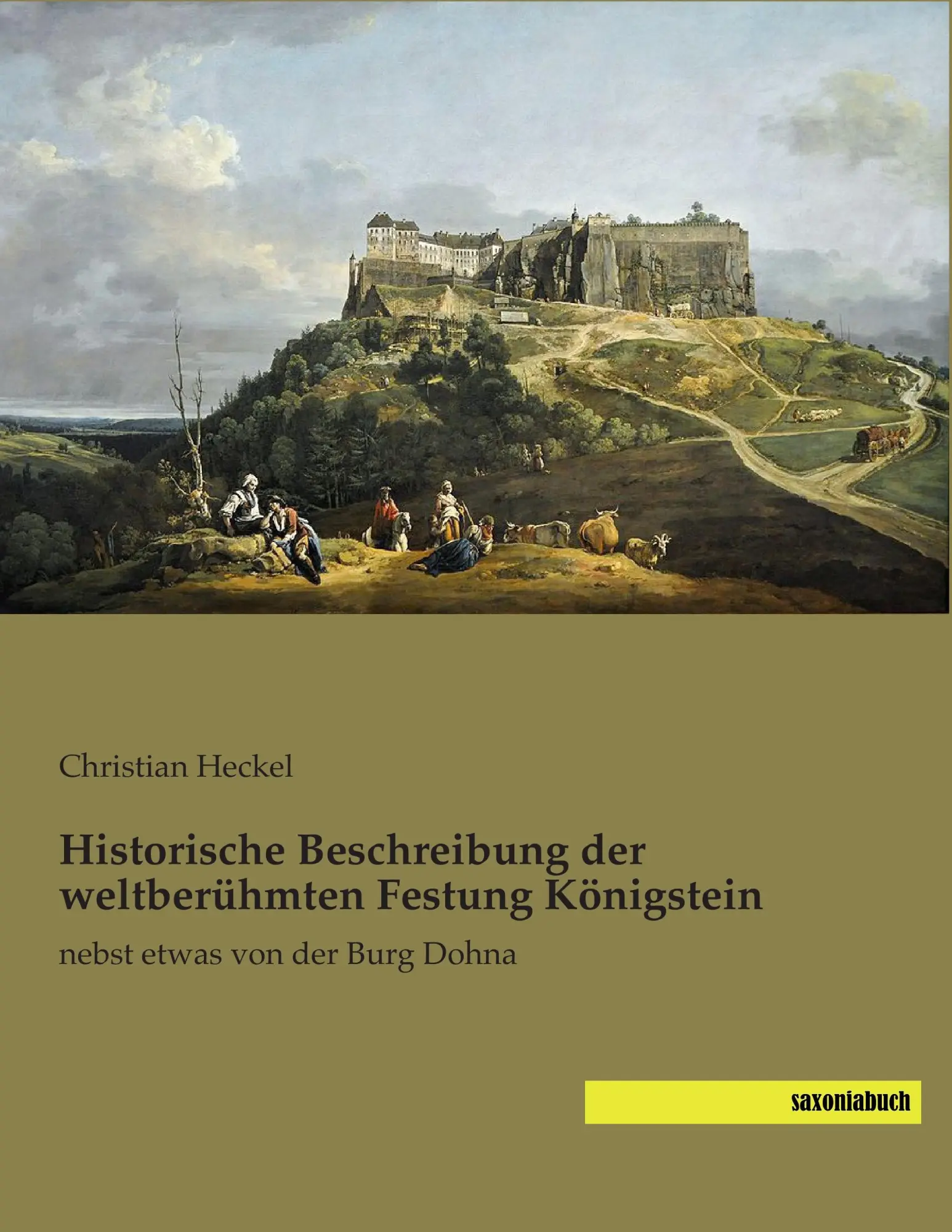 Cover: 9783957703842 | Historische Beschreibung der weltberühmten Festung Königstein | Heckel