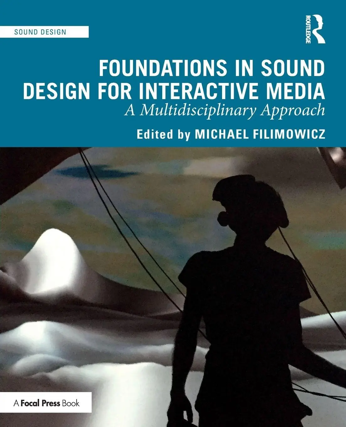 Cover: 9781138093942 | Foundations in Sound Design for Interactive Media | Michael Filimowicz