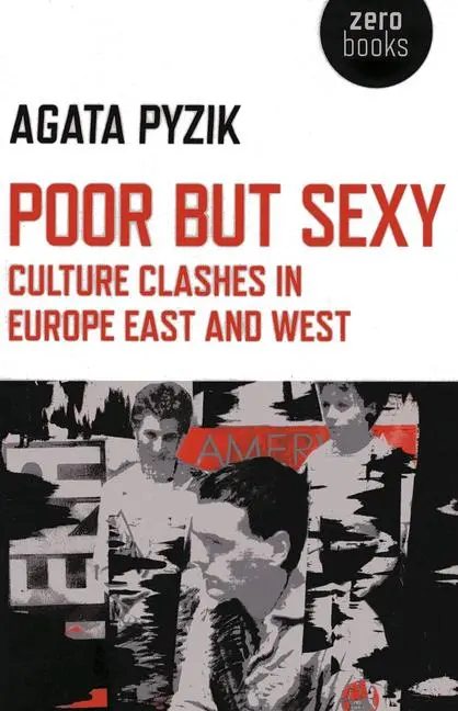 Cover: 9781780993942 | Poor But Sexy | Culture Clashes in Europe East and West | Agata Pyzik