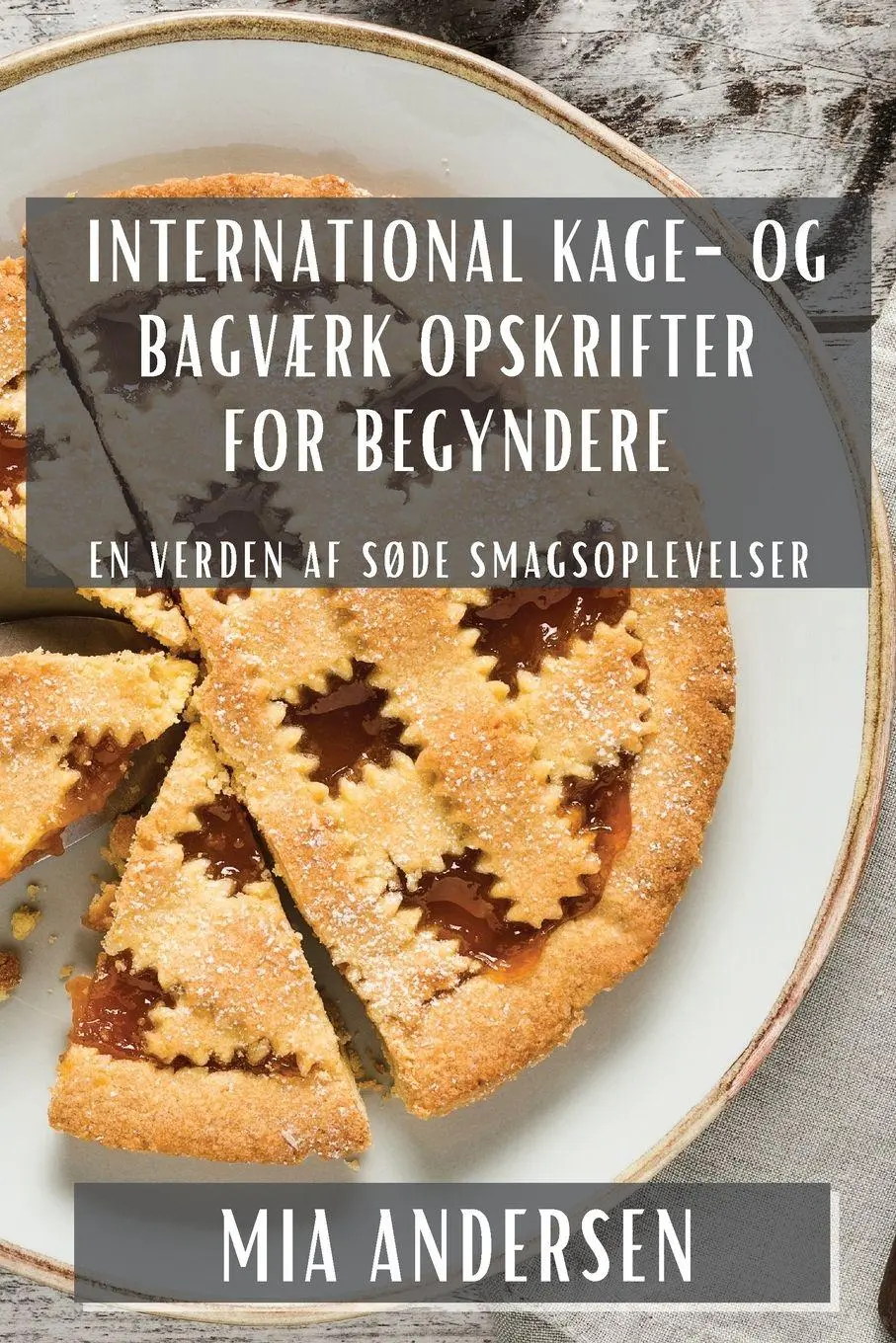 Cover: 9781835503942 | International Kage- og Bagværk Opskrifter for Begyndere | Mia Andersen