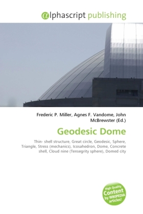 Geodesic Dome | Frederic P. Miller (u. a.) | Taschenbuch | Englisch | Alphascript Publishing | EAN 9786130263942 - Miller, Frederic P.