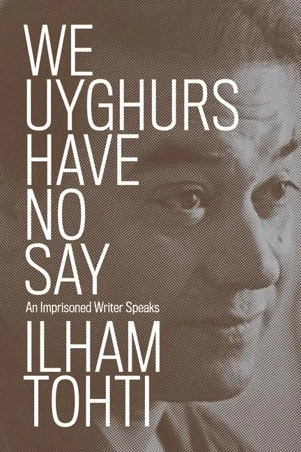Cover: 9781839764042 | We Uyghurs Have No Say | An Imprisoned Writer Speaks | Ilham Tohti