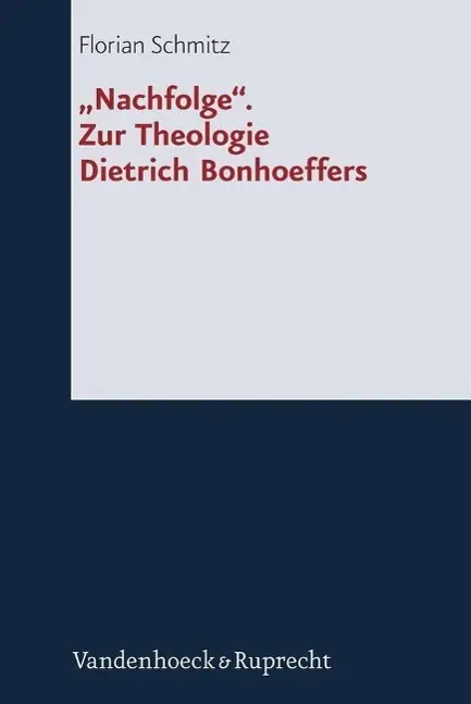 Cover: 9783525564042 | 'Nachfolge'. Zur Theologie Dietrich Bonhoeffers | Florian Schmitz