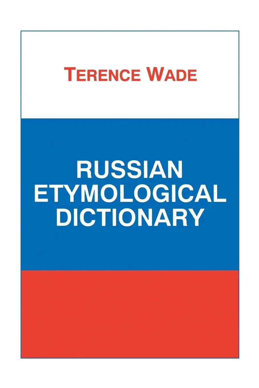Cover: 9781853994142 | Russian Etymological Dictionary | Terence R. Wade | Taschenbuch | 2013