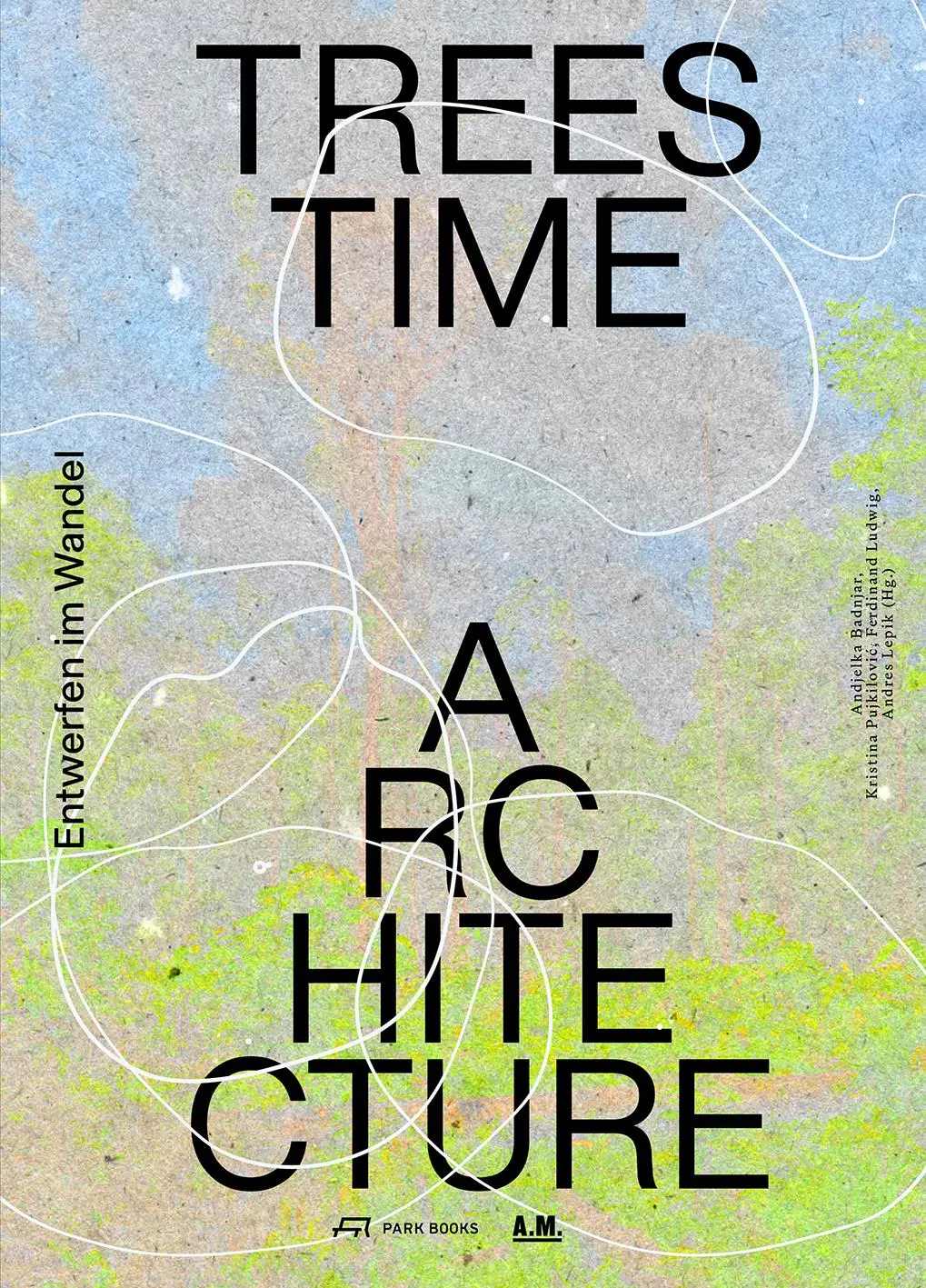 Cover: 9783038604242 | Trees, Time, Architecture! | Entwerfen im Wandel | Gojni¿ (u. a.)