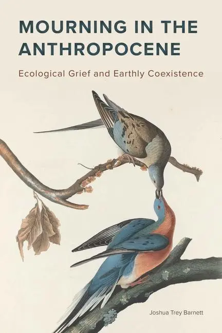 Cover: 9781611864342 | Mourning in the Anthropocene | Joshua Trey Barnett | Taschenbuch