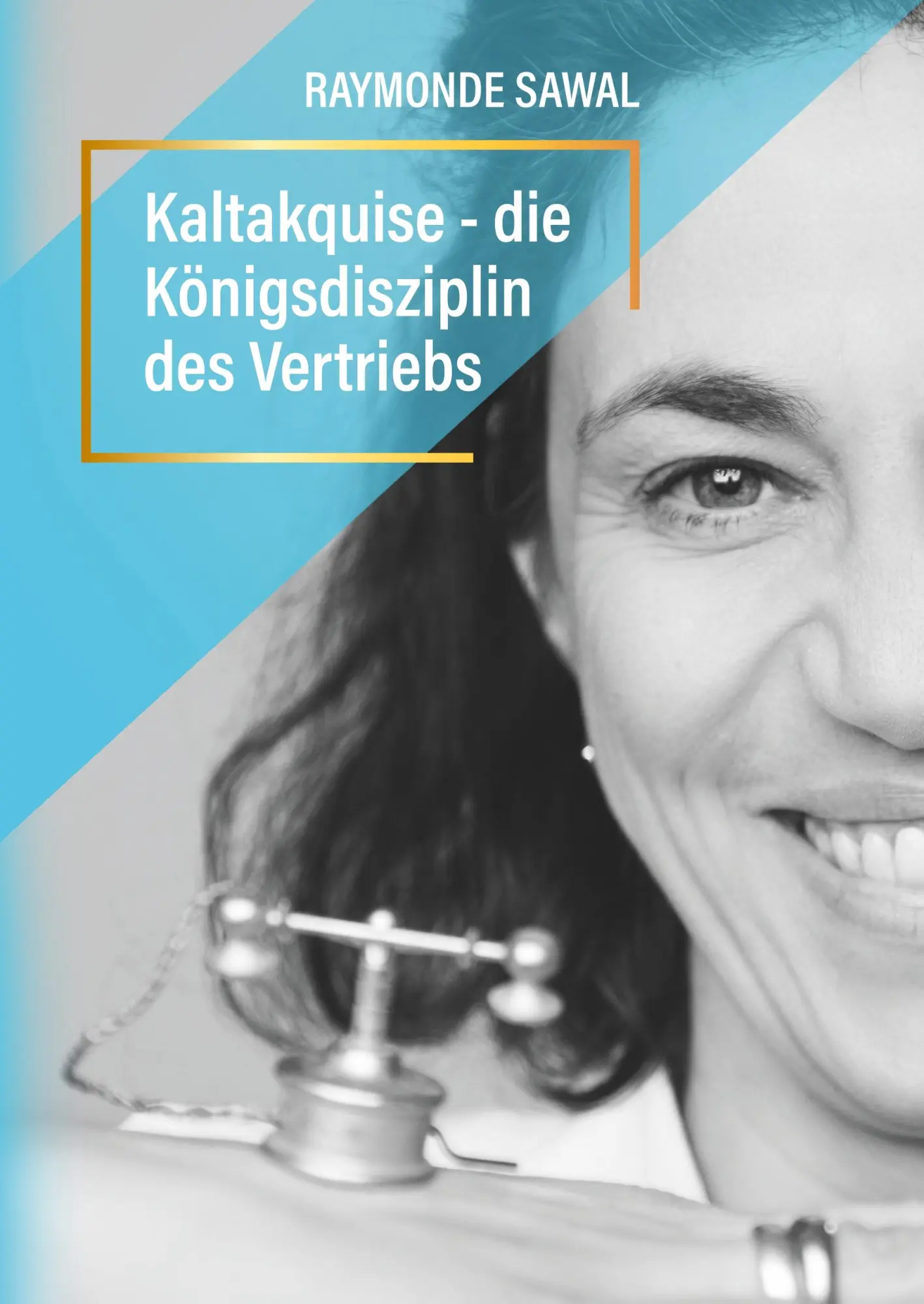 Cover: 9783752864342 | Kaltakquise - die Königsdisziplin des Vertriebs | Raymonde Sawal