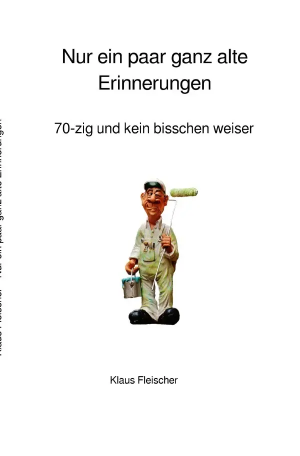 Cover: 9783746774442 | Nur ein paar ganz alte Erinnerungen | 70-zig und kein bisschen weiser