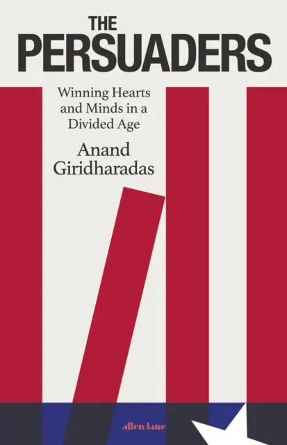 Cover: 9780241514542 | The Persuaders | Winning Hearts and Minds in a Divided Age | Buch