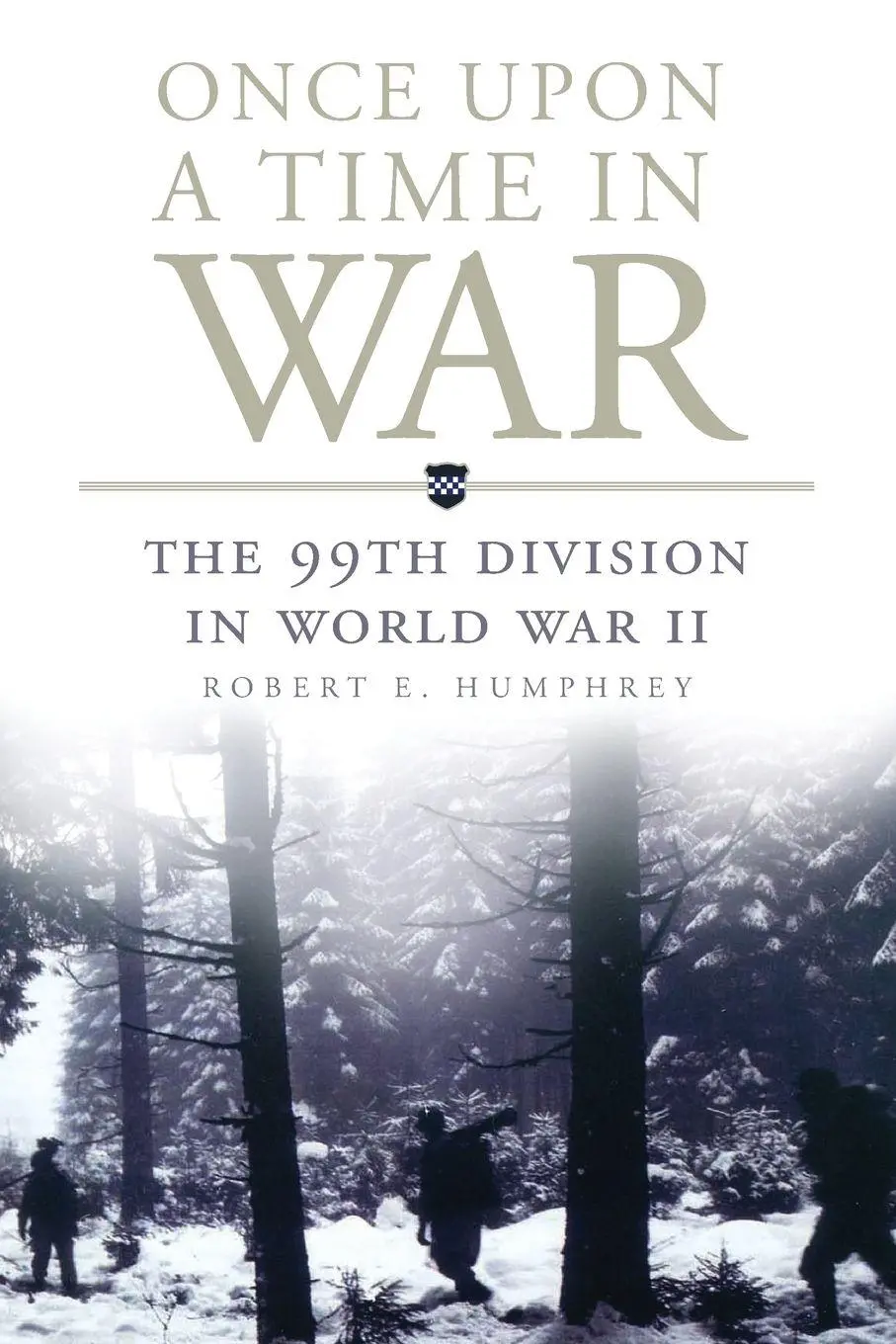 Cover: 9780806144542 | Once Upon a Time in War | The 99th Division in World War II | Humphrey Cover: 9780806144542 | Once Upon a Time in War | The 99th Division in World War II | Humphrey