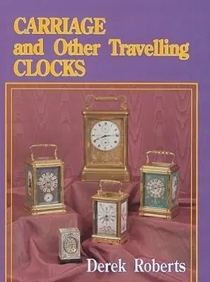 Cover: 9780887404542 | Carriage and Other Traveling Clocks | Derek Roberts | Buch | Englisch