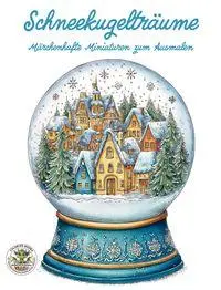 Cover: 9783990514542 | Schneekugelträume - Märchenhafte Miniaturen zum Ausmalen | Holland