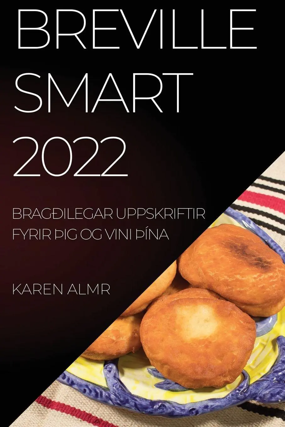 Cover: 9781837894642 | BREVILLE SMART 2022 | BRAGÐILEGAR UPPSKRIFTIR FYRIR ÞIG OG VINI ÞÍNA