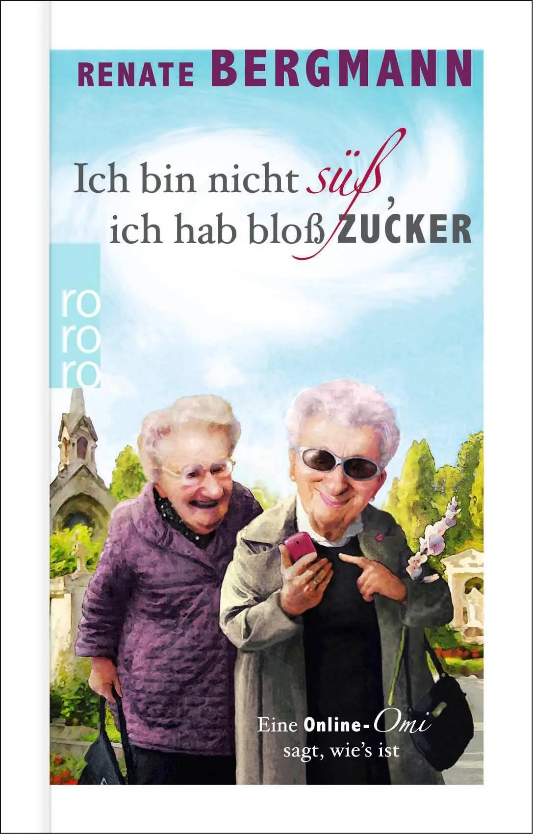 Cover: 9783499014642 | Ich bin nicht süß, ich hab bloß Zucker | Renate Bergmann | Buch | 2024 Cover: 9783499014642 | Ich bin nicht süß, ich hab bloß Zucker | Renate Bergmann | Buch | 2024