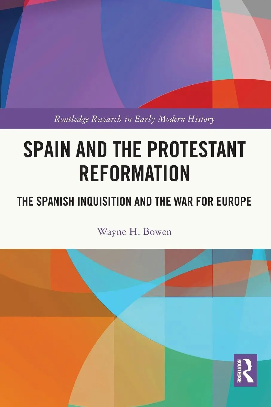 Cover: 9781032054742 | Spain and the Protestant Reformation | Wayne H. Bowen | Taschenbuch
