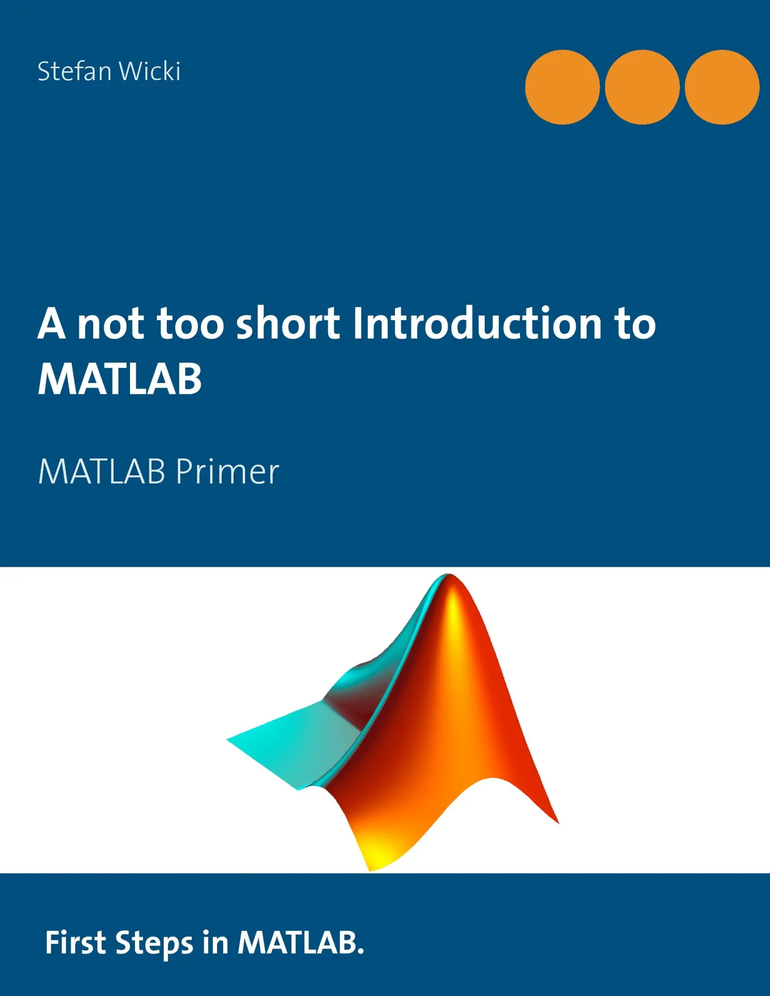 Cover: 9783735784742 | A not too short Introduction to MATLAB | MATLAB Primer | Stefan Wicki