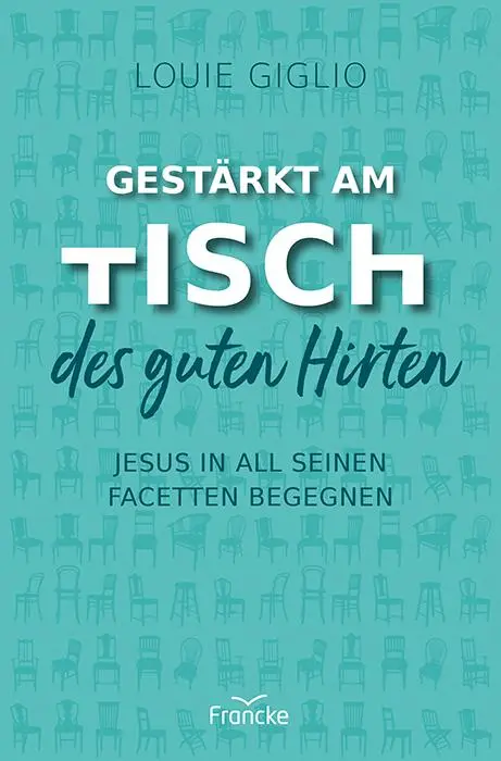 Cover: 9783963624742 | Gestärkt am Tisch des guten Hirten | Louie Giglio | Taschenbuch | 2025