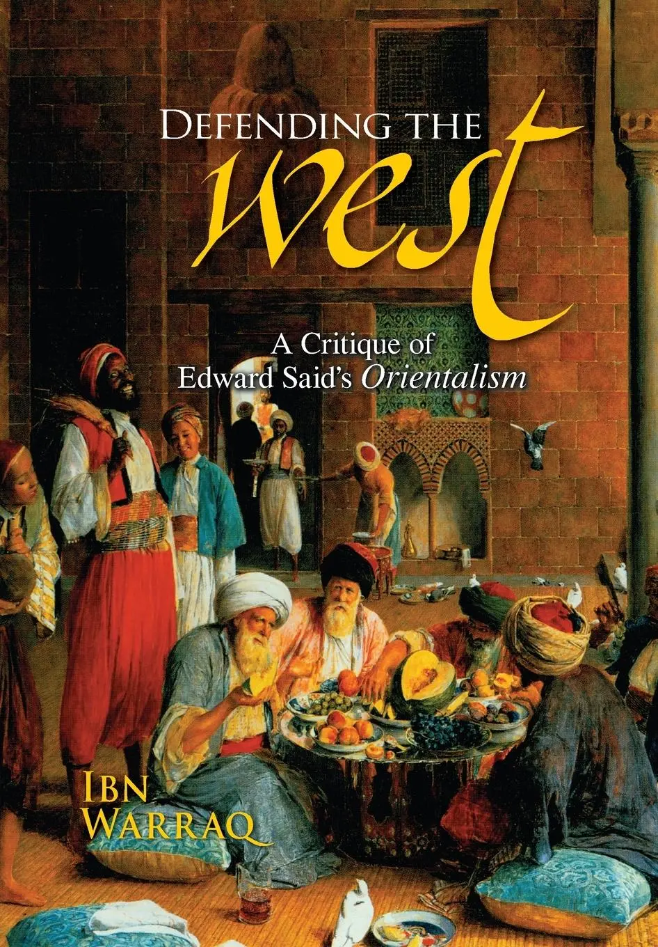 Cover: 9781591024842 | Defending the West | A Critique of Edward Said's Orientalism | Warraq