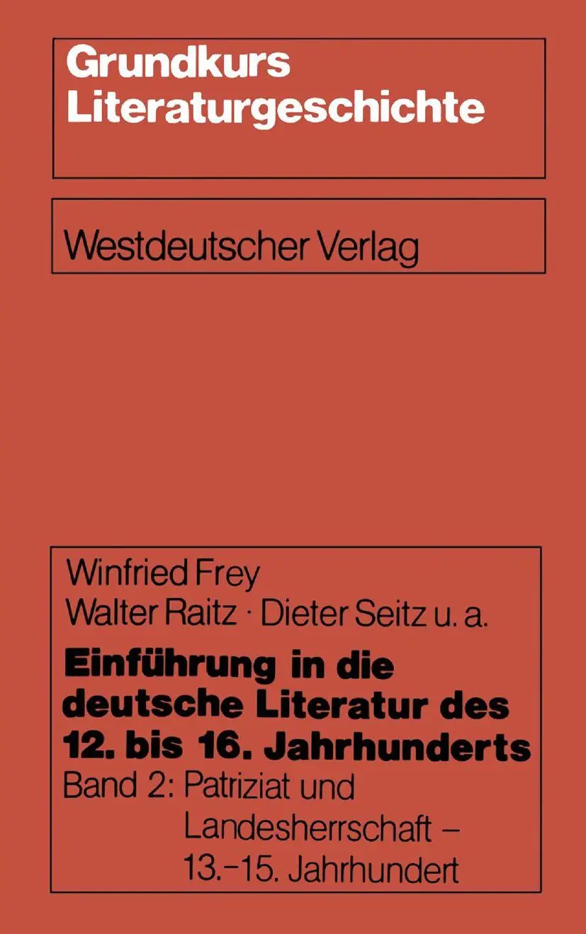 Einführung in die deutsche Literatur des 12.-16. Jahrhunderts, Bd.2, Patriziat und Landesherrschaft 13.-15. Jahrhundert (Grundkurs Literaturgeschichte)