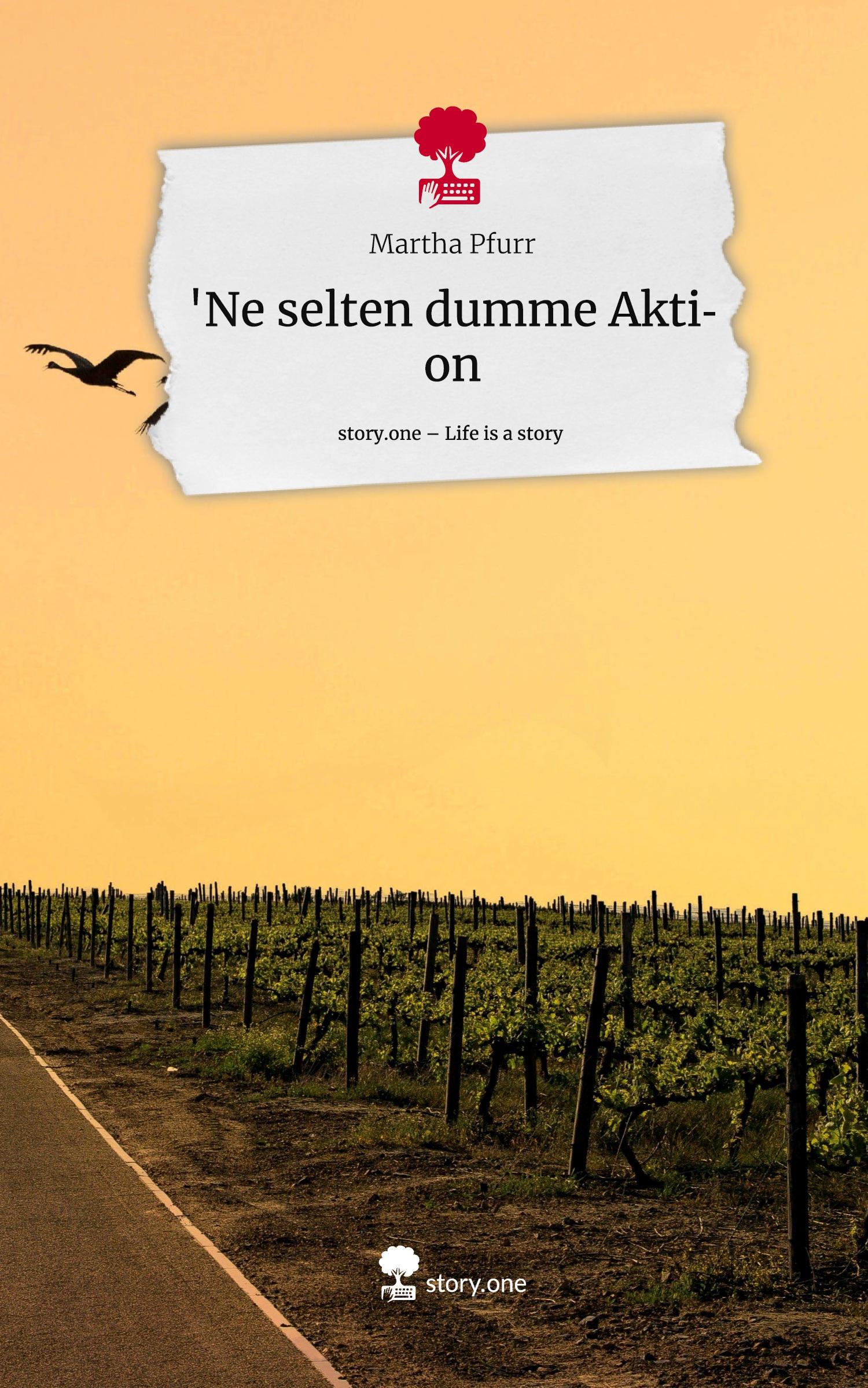 Cover: 9783710854842 | 'Ne selten dumme Aktion. Life is a Story - story.one | Martha Pfurr