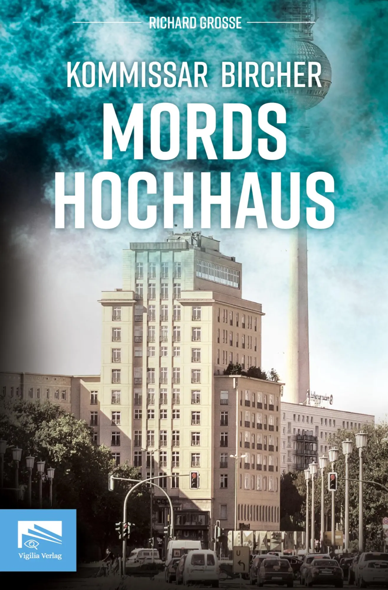 Cover: 9783982664842 | Kommissar Bircher - Mordshochhaus | Richard Grosse | Taschenbuch